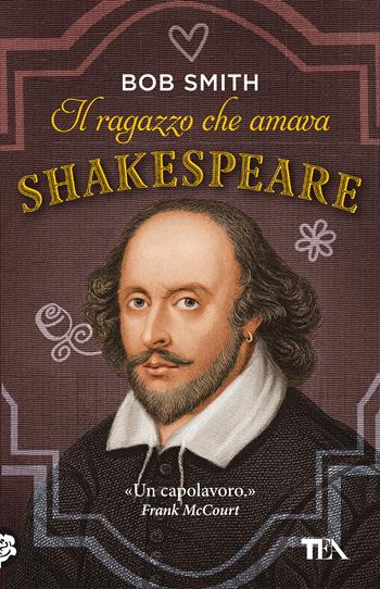 Il ragazzo che amava Shakespeare - Bob Smith - Libro TEA 2021, SuperTEA | Libraccio.it