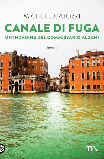 Canale di fuga - Michele Catozzi - Libro TEA 2023, Narrativa Tea | Libraccio.it