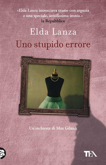 Uno stupido errore - Elda Lanza - Libro TEA 2021, SuperTEA | Libraccio.it