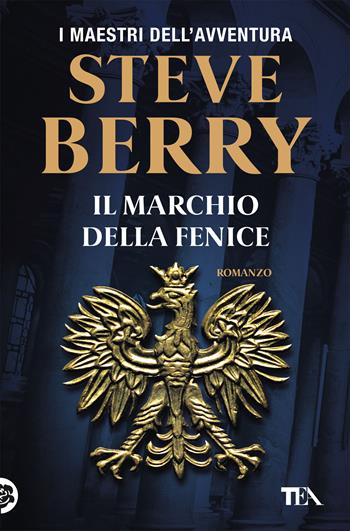 Il marchio della fenice - Steve Berry - Libro TEA 2021, I maestri dell'avventura | Libraccio.it