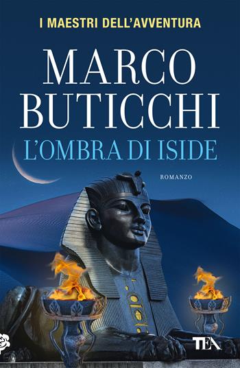 L'ombra di Iside - Marco Buticchi - Libro TEA 2021, I maestri dell'avventura | Libraccio.it