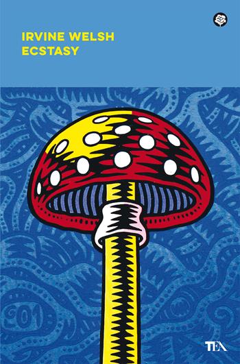 Ecstasy - Irvine Welsh - Libro TEA 2021, Narrativa best seller | Libraccio.it