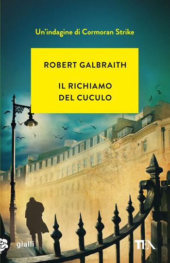 Il richiamo del cuculo. Un’indagine di Cormoran Strike - Robert Galbraith - Libro TEA 2021, Gialli TEA | Libraccio.it