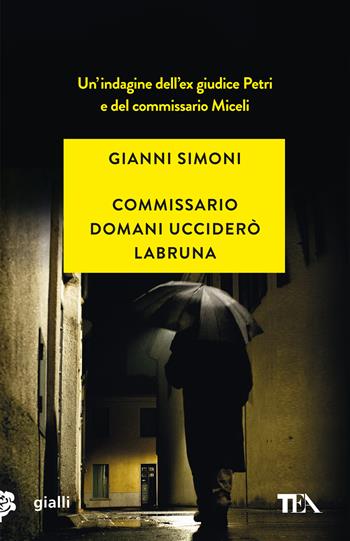 Commissario domani ucciderò Labruna - Gianni Simoni - Libro TEA 2021, Gialli TEA | Libraccio.it