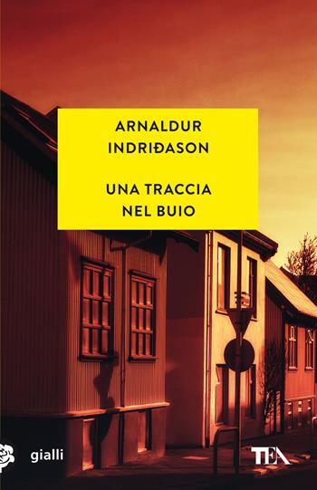 Una traccia nel buio - Arnaldur Indriðason - Libro TEA 2021, Gialli TEA | Libraccio.it