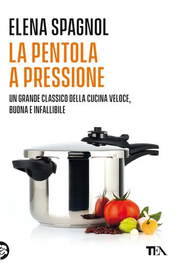 La pentola a pressione - Elena Spagnol - Libro TEA 2021, Varia best seller | Libraccio.it