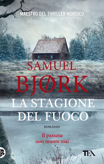 La stagione del fuoco - Samuel Bjørk - Libro TEA 2021, SuperTEA | Libraccio.it