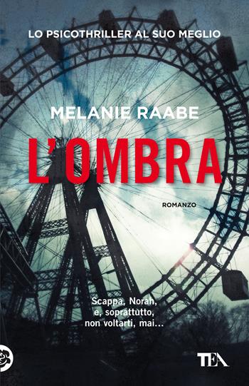 L'ombra - Melanie Raabe - Libro TEA 2021, SuperTEA | Libraccio.it