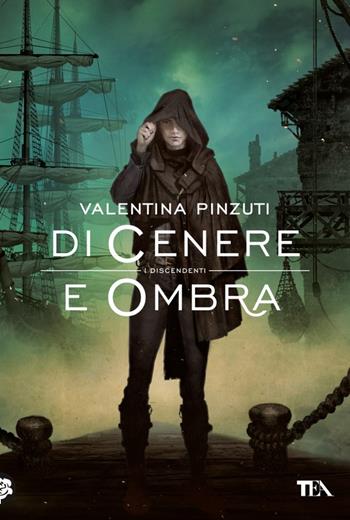 Di cenere e ombra. La saga dei discendenti - Valentina Pinzuti - Libro TEA 2023, Narrativa Tea | Libraccio.it