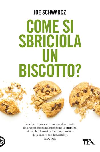 Come si sbriciola un biscotto? - Joe Schwarcz - Libro TEA 2021, Saggi best seller | Libraccio.it