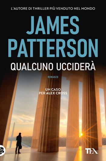 Qualcuno ucciderà. Un nuovo caso per Alex Cross - James Patterson - Libro TEA 2021, Suspense best seller | Libraccio.it