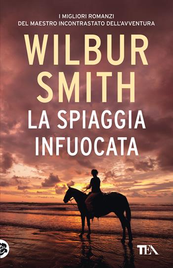 La spiaggia infuocata - Wilbur Smith - Libro TEA 2021, SuperTEA | Libraccio.it