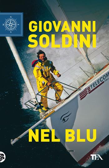 Nel blu. Una storia di vita e di mare - Giovanni Soldini - Libro TEA 2022, TEA blu | Libraccio.it