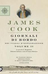 Giornali di bordo nei viaggi d'esplorazione. Vol. 2: Il viaggio della «Resolution» e dell'«Adventure» 1772-1775.