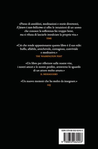 Il futuro è stato bellissimo. Considerazioni di un ottimista sulla mortalità - Michael J. Fox - Libro TEA 2022, TEA Varia | Libraccio.it