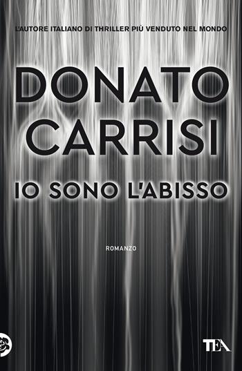 Io sono l'abisso - Donato Carrisi - Libro TEA 2022, I Grandi TEA | Libraccio.it