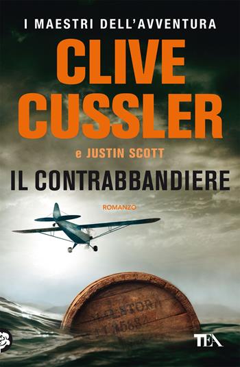 Il contrabbandiere - Clive Cussler, Justin Scott - Libro TEA 2022, I maestri dell'avventura | Libraccio.it