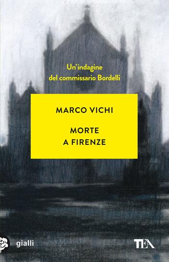 Morte a Firenze. Un'indagine del commissario Bordelli - Marco Vichi - Libro TEA 2022, Gialli TEA | Libraccio.it