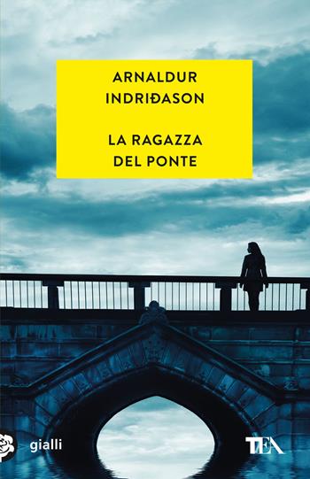 La ragazza del ponte - Arnaldur Indriðason - Libro TEA 2022, Gialli TEA | Libraccio.it