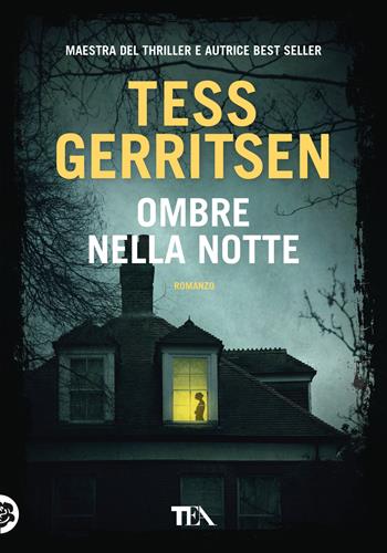 Ombre nella notte - Tess Gerritsen - Libro TEA 2022, Tea più | Libraccio.it