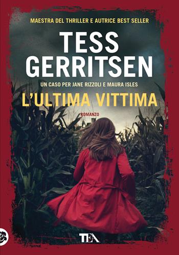 L'ultima vittima - Tess Gerritsen - Libro TEA 2022, Tea più | Libraccio.it