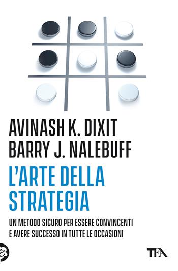 L' arte della strategia - Avinash Dixit, Barry Nalebuff - Libro TEA 2022, Varia best seller | Libraccio.it