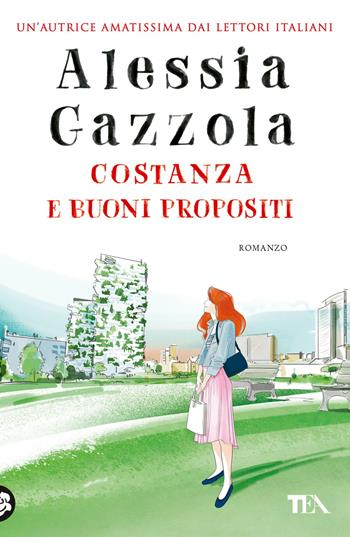 Costanza e buoni propositi - Alessia Gazzola - Libro TEA 2022, I Grandi TEA | Libraccio.it