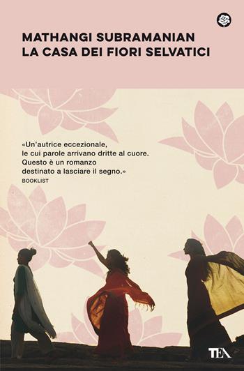 La casa dei fiori selvatici - Mathangi Subramanian - Libro TEA 2022, Narrativa best seller | Libraccio.it