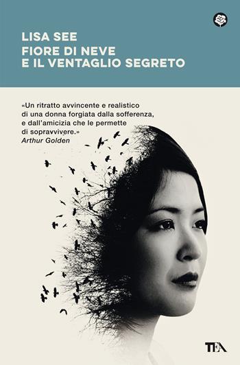 Fiore di Neve e il ventaglio segreto - Lisa See - Libro TEA 2022, Narrativa best seller | Libraccio.it