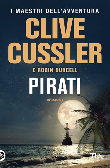 Pirati - Clive Cussler, Robin Burcell - Libro TEA 2022, I maestri dell'avventura | Libraccio.it