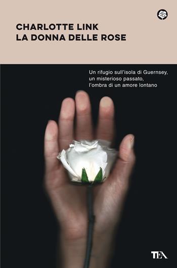 La donna delle rose - Charlotte Link - Libro TEA 2022, Narrativa best seller | Libraccio.it