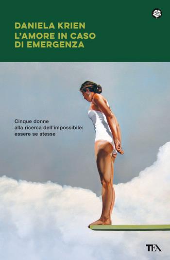 L' amore in caso di emergenza - Daniela Krien - Libro TEA 2022, Narrativa best seller | Libraccio.it