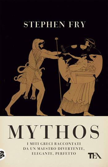 Mythos - Stephen Fry - Libro TEA 2022, Saggi best seller | Libraccio.it