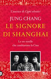 Le signore di Shanghai. Le tre sorelle che cambiarono la Cina