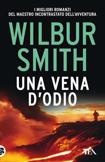 Una vena d'odio - Wilbur Smith - Libro TEA 2022, SuperTEA | Libraccio.it