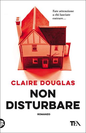 Non disturbare - Claire Douglas - Libro TEA 2022, SuperTEA | Libraccio.it