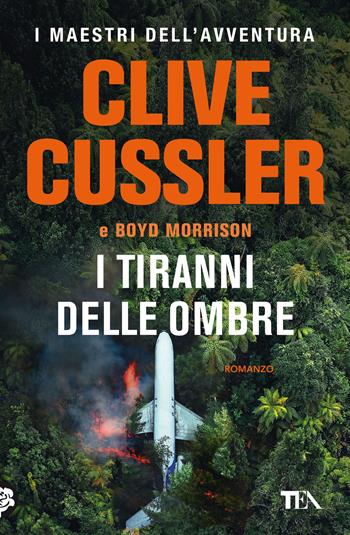 I tiranni delle ombre - Clive Cussler, Boyd Morrison - Libro TEA 2022, I maestri dell'avventura | Libraccio.it
