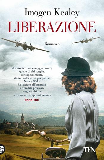 Liberazione - Imogen Kealey - Libro TEA 2022, Romanzi storici best seller | Libraccio.it