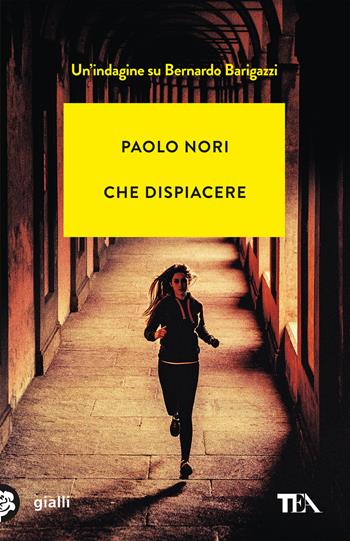 Che dispiacere. Un'indagine su Bernardo Barigazzi - Paolo Nori - Libro TEA 2022, Gialli TEA | Libraccio.it