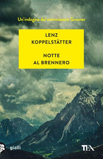 Notte al Brennero. Un'indagine del commissario Grauner - Lenz Koppelstätter - Libro TEA 2022, Gialli TEA | Libraccio.it