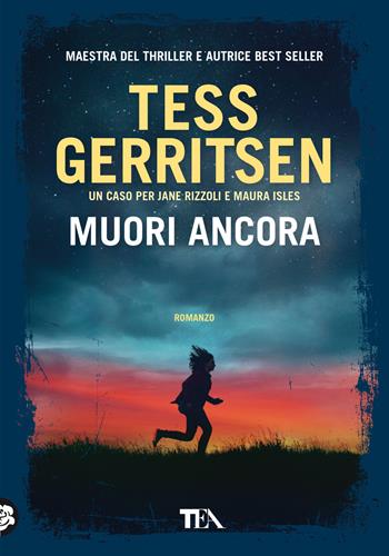 Muori ancora - Tess Gerritsen - Libro TEA 2022, Tea più | Libraccio.it