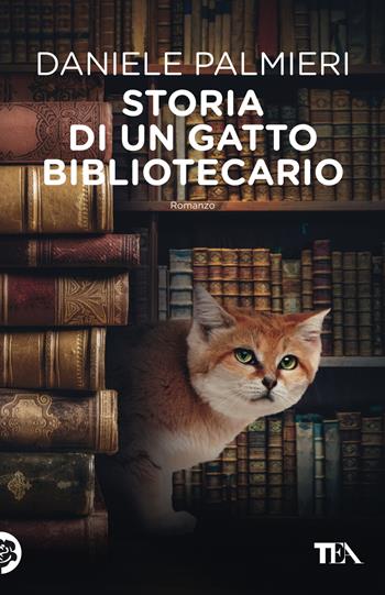 Storia di un gatto bibliotecario - Daniele Palmieri - Libro TEA 2022, Varia best seller | Libraccio.it