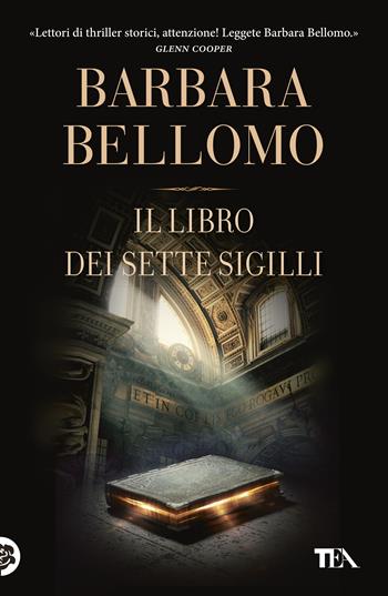 Il libro dei sette sigilli - Barbara Bellomo - Libro TEA 2022, Suspense best seller | Libraccio.it