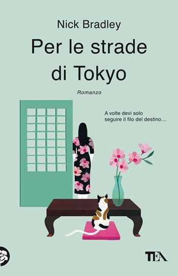 Per le strade di Tokyo - Nick Bradley - Libro TEA 2022, SuperTEA | Libraccio.it