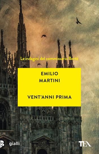 Vent'anni prima. Le indagini del commissario Berté - Emilio Martini - Libro TEA 2022, Gialli TEA | Libraccio.it