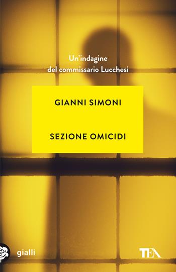 Sezione omicidi. Un'indagine del commissario Lucchesi - Gianni Simoni - Libro TEA 2022, Gialli TEA | Libraccio.it