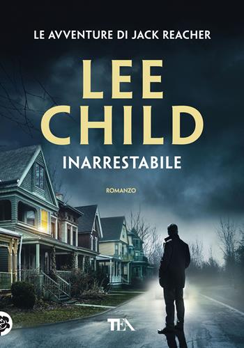 Inarrestabile - Lee Child - Libro TEA 2022, Tea più | Libraccio.it