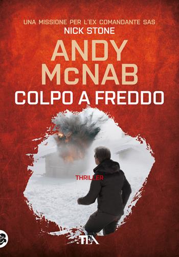 Colpo a freddo - Andy McNab - Libro TEA 2022, Tea più | Libraccio.it