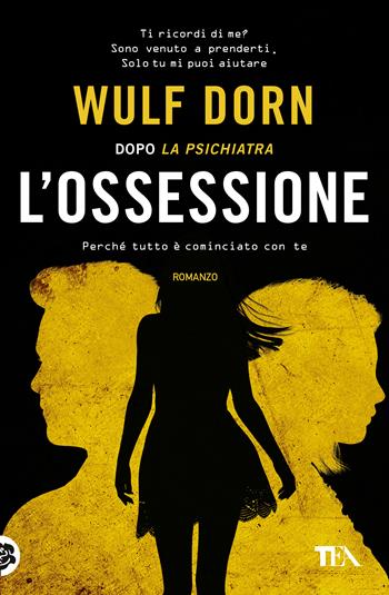 L'ossessione - Wulf Dorn - Libro TEA 2022, I Grandi TEA | Libraccio.it