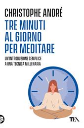 Tre minuti al giorno per meditare. Un'introduzione semplice a una tecnica millenaria